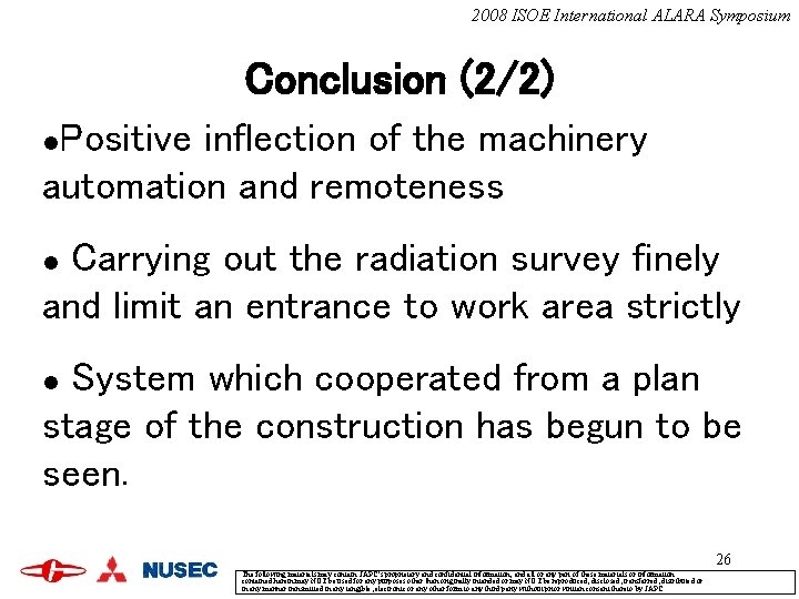 2008 ISOE International ALARA Symposium Conclusion (2/2) Positive inflection of the machinery automation and