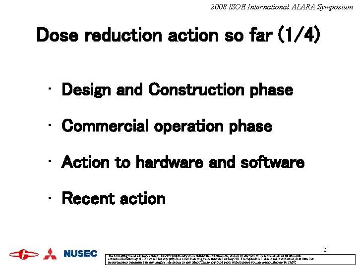 2008 ISOE International ALARA Symposium Dose reduction action so far (1/4) • Design and 2008 ISOE International ALARA Symposium Dose reduction action so far (1/4) • Design and
