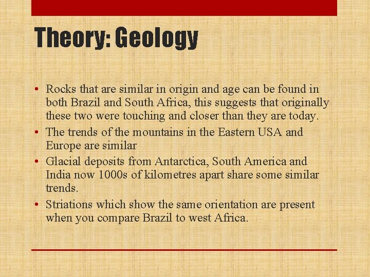 Theory: Geology • Rocks that are similar in origin and age can be found