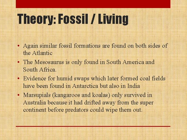 Theory: Fossil / Living • Again similar fossil formations are found on both sides