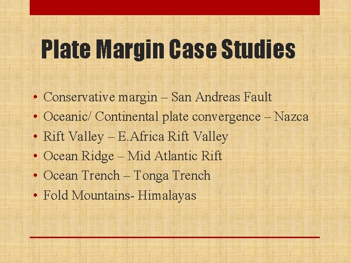 Plate Margin Case Studies • • • Conservative margin – San Andreas Fault Oceanic/