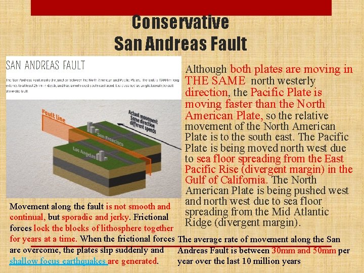 Conservative San Andreas Fault Although both plates are moving in THE SAME north westerly