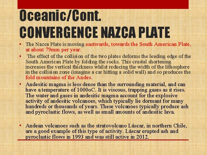 Oceanic/Cont. CONVERGENCE NAZCA PLATE • The Nazca Plate is moving eastwards, towards the South