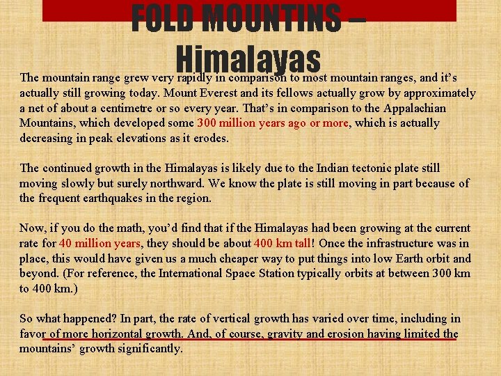 FOLD MOUNTINS – Himalayas The mountain range grew very rapidly in comparison to most