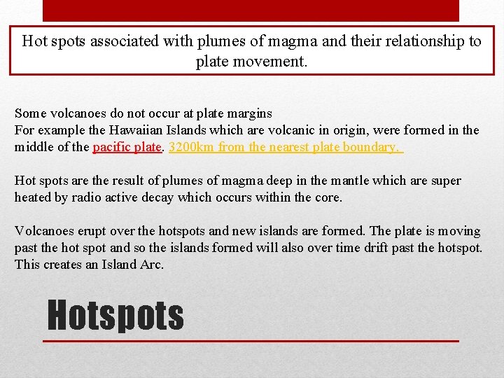 Hot spots associated with plumes of magma and their relationship to plate movement. Some