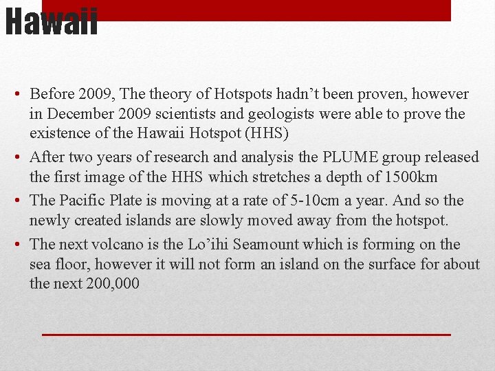 Hawaii • Before 2009, The theory of Hotspots hadn’t been proven, however in December