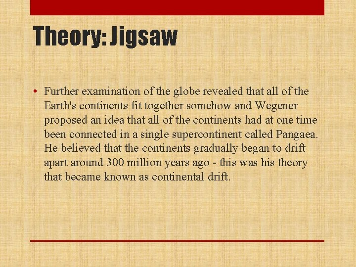 Theory: Jigsaw • Further examination of the globe revealed that all of the Earth's