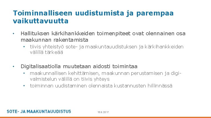 Toiminnalliseen uudistumista ja parempaa vaikuttavuutta • Hallituksen kärkihankkeiden toimenpiteet ovat olennainen osa maakunnan rakentamista