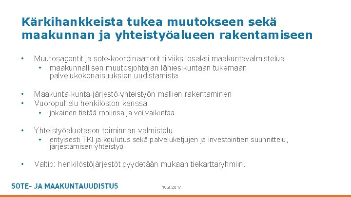 Kärkihankkeista tukea muutokseen sekä maakunnan ja yhteistyöalueen rakentamiseen • Muutosagentit ja sote-koordinaattorit tiiviiksi osaksi