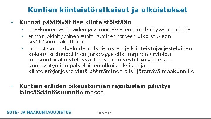 Kuntien kiinteistöratkaisut ja ulkoistukset • Kunnat päättävät itse kiinteistöistään • • maakunnan asukkaiden ja