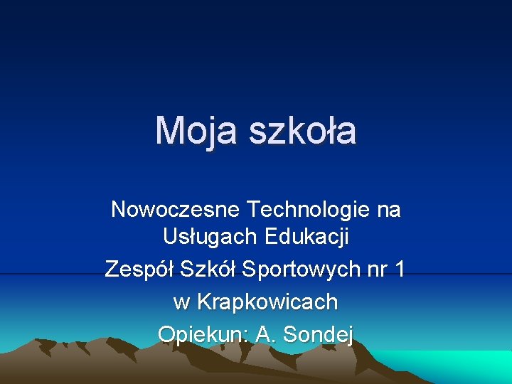 Moja szkoła Nowoczesne Technologie na Usługach Edukacji Zespół Szkół Sportowych nr 1 w Krapkowicach