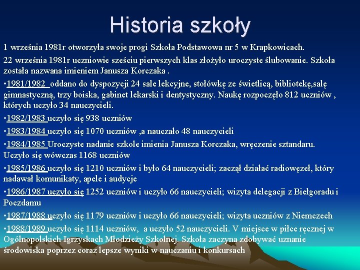 Historia szkoły 1 września 1981 r otworzyła swoje progi Szkoła Podstawowa nr 5 w