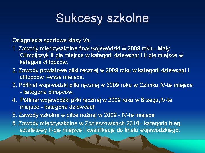 Sukcesy szkolne Osiągnięcia sportowe klasy Va. 1. Zawody międzyszkolne finał wojewódzki w 2009 roku