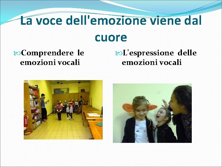 La voce dell'emozione viene dal cuore Comprendere le emozioni vocali L'espressione delle emozioni vocali