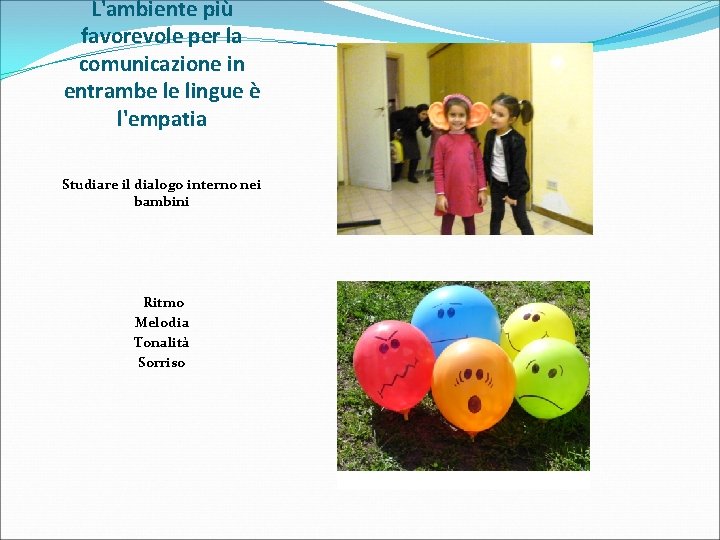 L'ambiente più favorevole per la comunicazione in entrambe le lingue è l'empatia Studiare il
