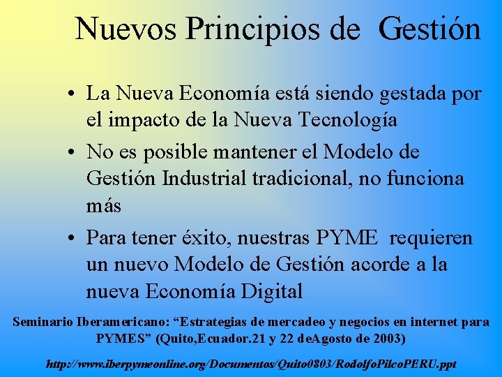 Nuevos Principios de Gestión • La Nueva Economía está siendo gestada por el impacto