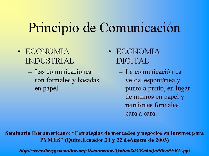 Principio de Comunicación • ECONOMIA INDUSTRIAL – Las comunicaciones son formales y basadas en