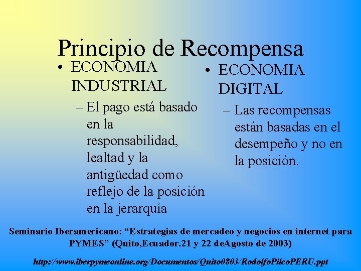 Principio de Recompensa • ECONOMIA INDUSTRIAL – El pago está basado en la responsabilidad,