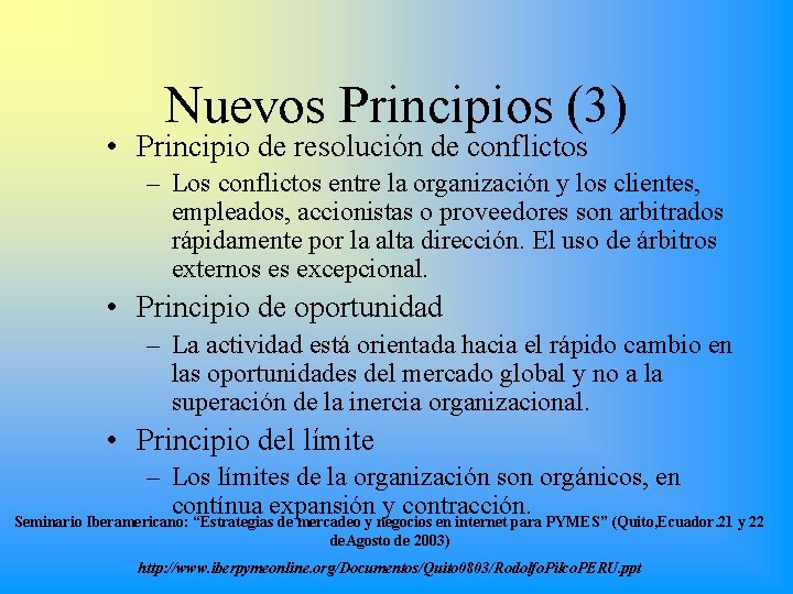 Nuevos Principios (3) • Principio de resolución de conflictos – Los conflictos entre la