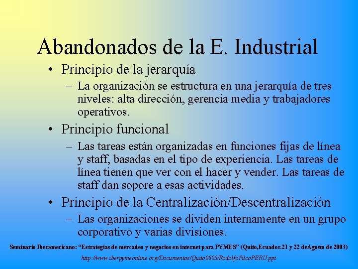 Abandonados de la E. Industrial • Principio de la jerarquía – La organización se