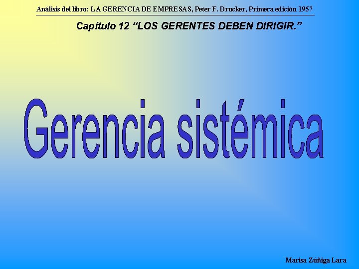 Análisis del libro: LA GERENCIA DE EMPRESAS, Peter F. Drucker, Primera edición 1957 Capítulo