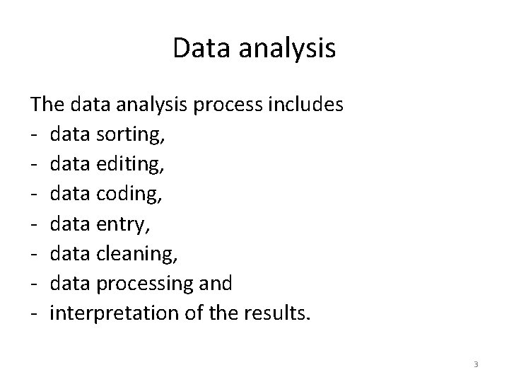 Data analysis The data analysis process includes - data sorting, - data editing, -