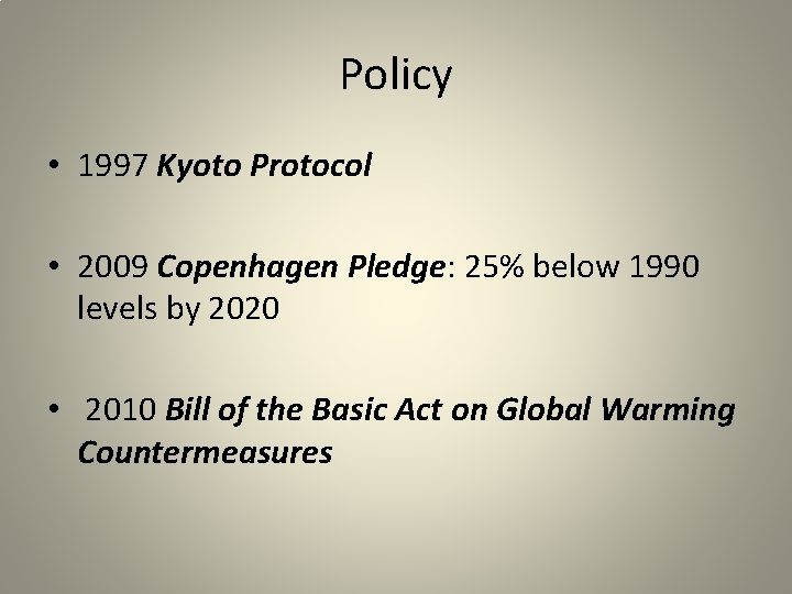 Policy • 1997 Kyoto Protocol • 2009 Copenhagen Pledge: 25% below 1990 levels by