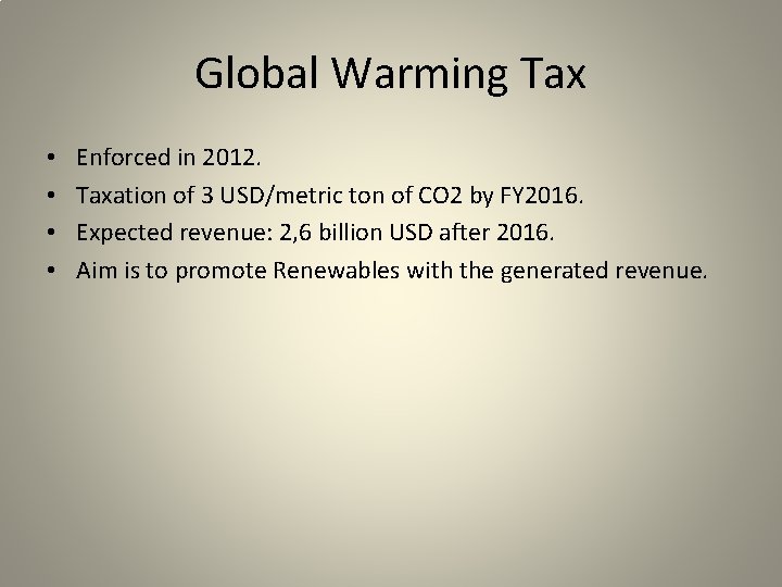 Global Warming Tax • • Enforced in 2012. Taxation of 3 USD/metric ton of