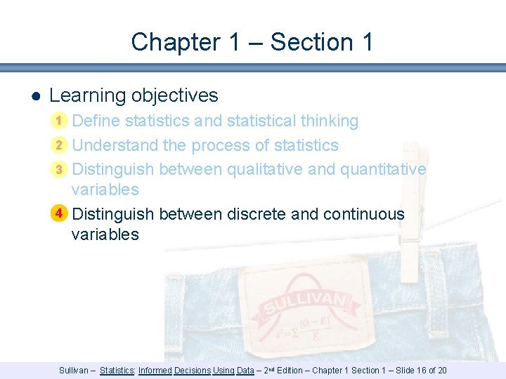 Chapter 1 – Section 1 ● Learning objectives 1 § Define statistics and statistical