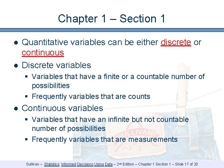 Chapter 1 – Section 1 ● Quantitative variables can be either discrete or continuous