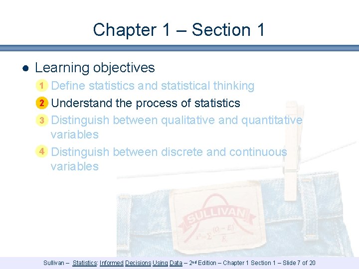 Chapter 1 – Section 1 ● Learning objectives 1 § Define statistics and statistical