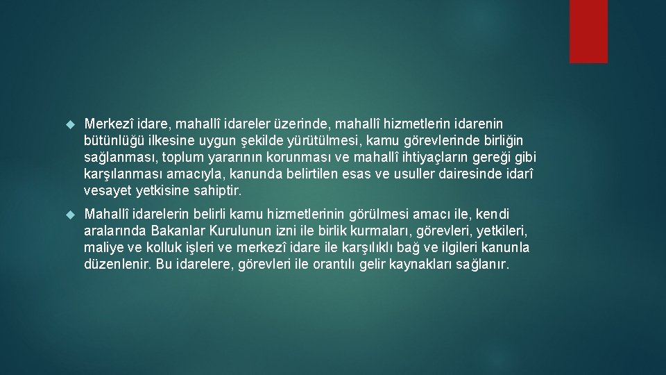  Merkezî idare, mahallî idareler üzerinde, mahallî hizmetlerin idarenin bütünlüğü ilkesine uygun şekilde yürütülmesi,