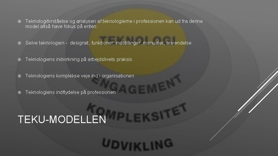  Teknologiforståelse og analysen af teknologierne i professionen kan ud fra denne model altså