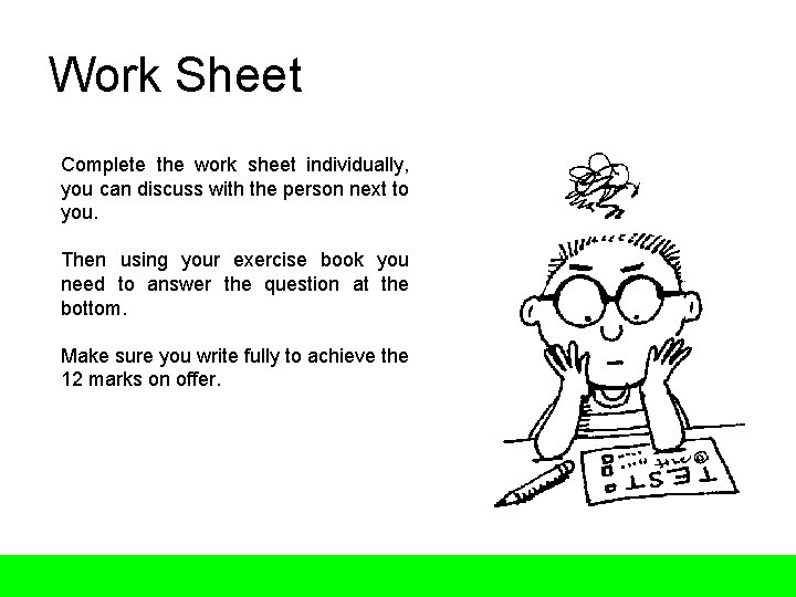 Work Sheet Complete the work sheet individually, you can discuss with the person next