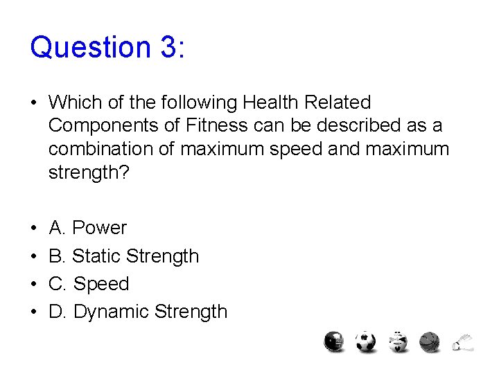 Question 3: • Which of the following Health Related Components of Fitness can be