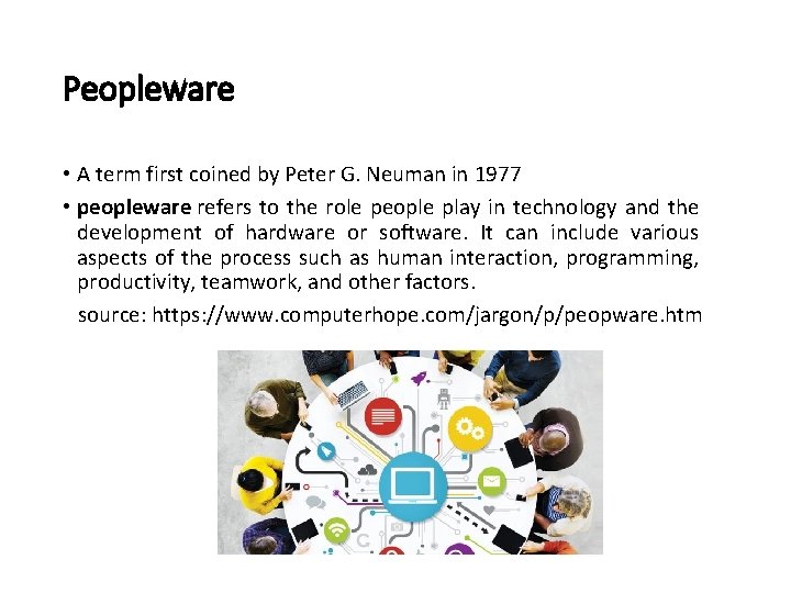 Peopleware • A term first coined by Peter G. Neuman in 1977 • peopleware Peopleware • A term first coined by Peter G. Neuman in 1977 • peopleware