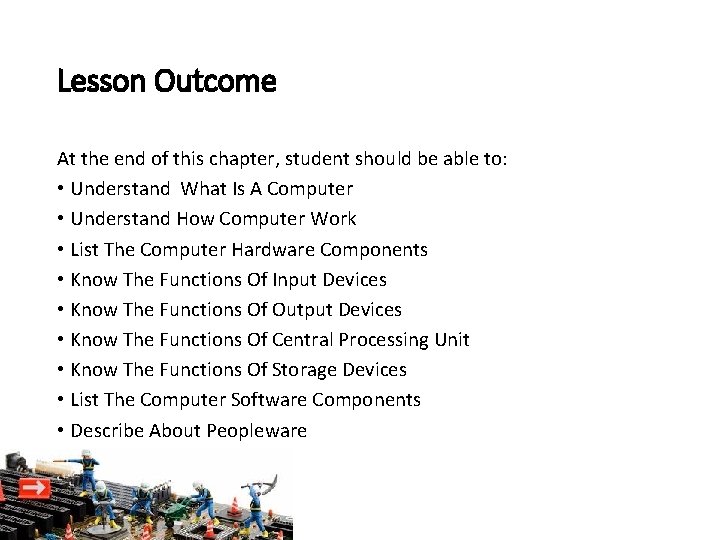 Lesson Outcome At the end of this chapter, student should be able to: • Lesson Outcome At the end of this chapter, student should be able to: •