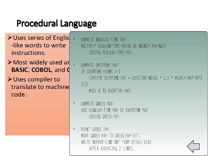 Procedural Language ØUses series of English -like words to write instructions. ØMost widely used Procedural Language ØUses series of English -like words to write instructions. ØMost widely used
