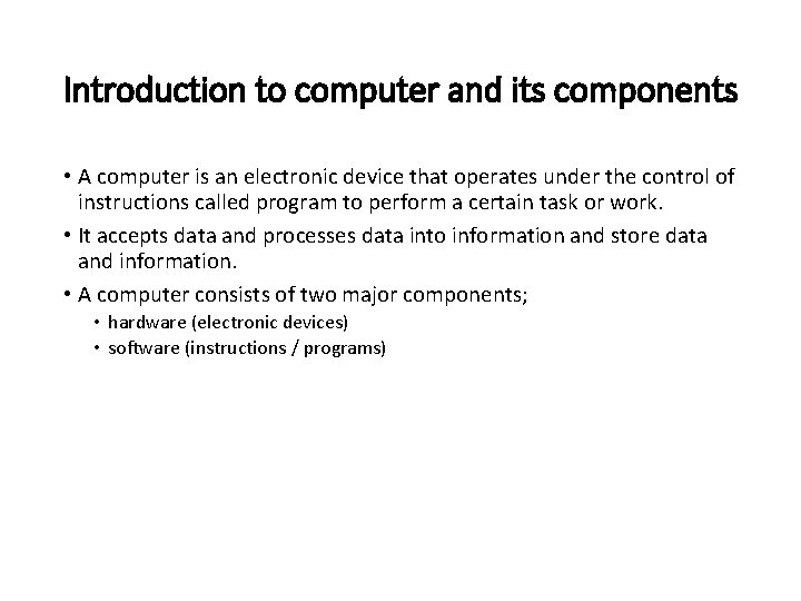 Introduction to computer and its components • A computer is an electronic device that Introduction to computer and its components • A computer is an electronic device that