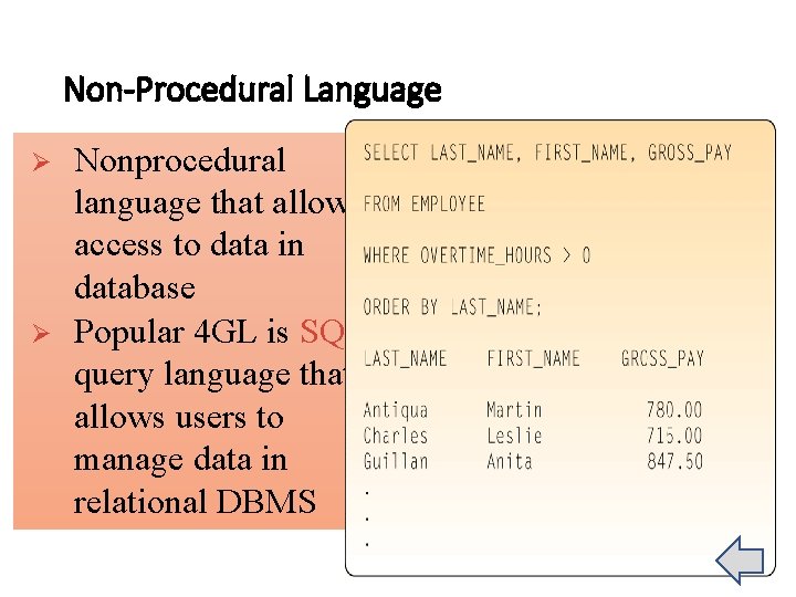 Non-Procedural Language Ø Ø Nonprocedural language that allows access to data in database Popular Non-Procedural Language Ø Ø Nonprocedural language that allows access to data in database Popular