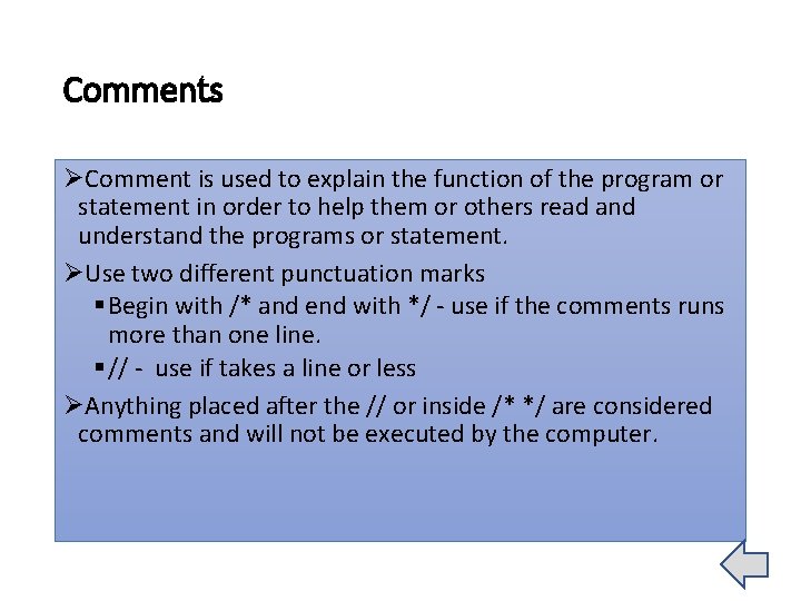 Comments ØComment is used to explain the function of the program or statement in Comments ØComment is used to explain the function of the program or statement in