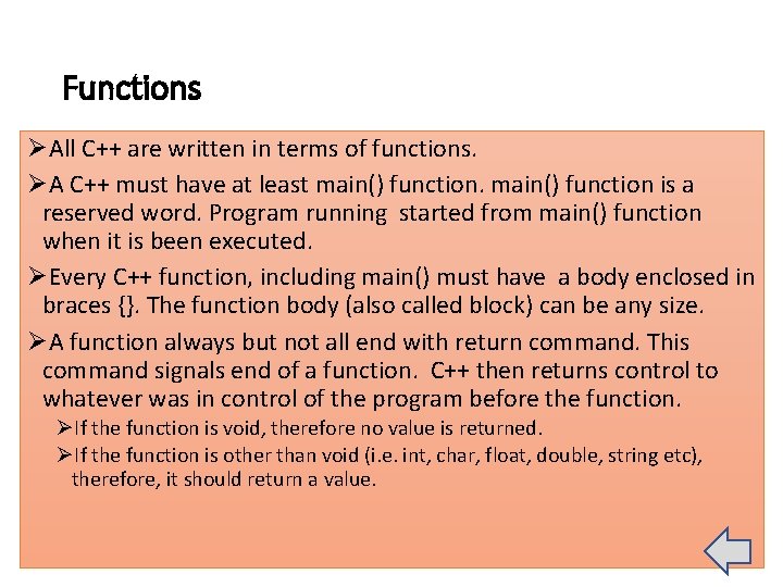 Functions ØAll C++ are written in terms of functions. ØA C++ must have at Functions ØAll C++ are written in terms of functions. ØA C++ must have at