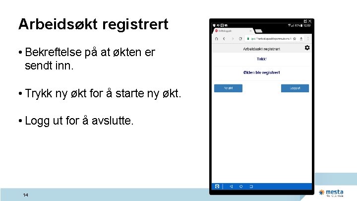 Arbeidsøkt registrert • Bekreftelse på at økten er sendt inn. • Trykk ny økt Arbeidsøkt registrert • Bekreftelse på at økten er sendt inn. • Trykk ny økt