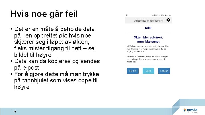 Hvis noe går feil • Det er en måte å beholde data på i Hvis noe går feil • Det er en måte å beholde data på i