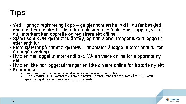 Tips • Ved 1. gangs registrering i app – gå gjennom en hel økt Tips • Ved 1. gangs registrering i app – gå gjennom en hel økt