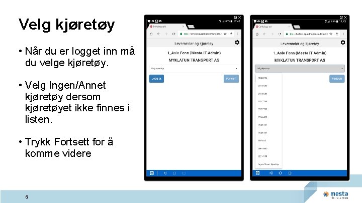 Velg kjøretøy • Når du er logget inn må du velge kjøretøy. • Velg Velg kjøretøy • Når du er logget inn må du velge kjøretøy. • Velg