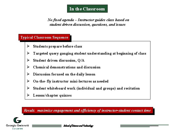 In the Classroom No fixed agenda – Instructor guides class based on student driven