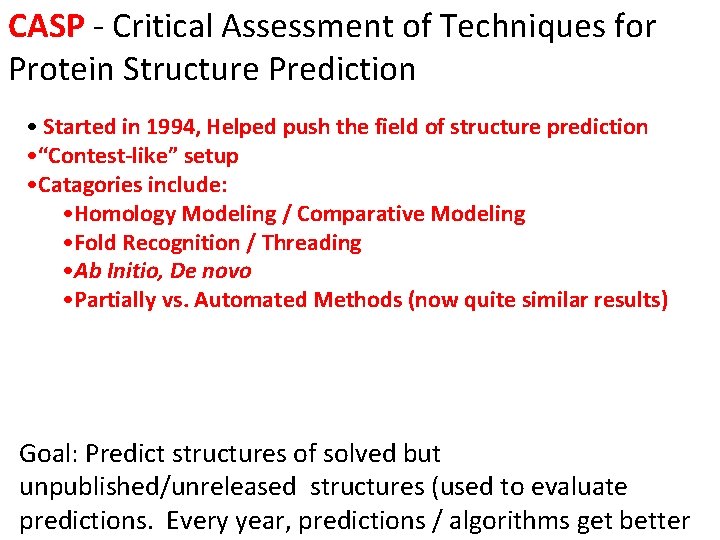 CASP - Critical Assessment of Techniques for Protein Structure Prediction • Started in 1994,