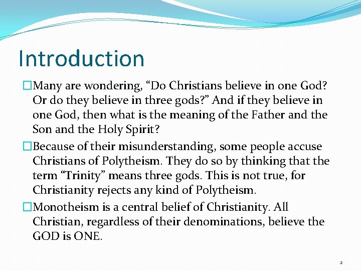 Introduction �Many are wondering, “Do Christians believe in one God? Or do they believe