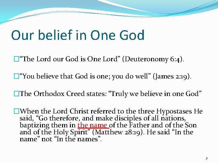 Our belief in One God �“The Lord our God is One Lord” (Deuteronomy 6: